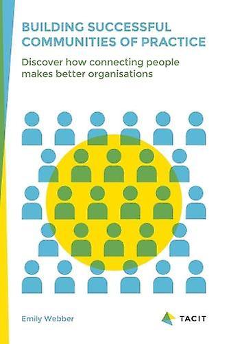 Building Successful Communities Of Practice by Emily Webber Paperback Book