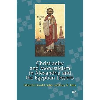 Christianity And Monasticism In Alexandria And The Egyptian Deserts - The American University in Cairo Press