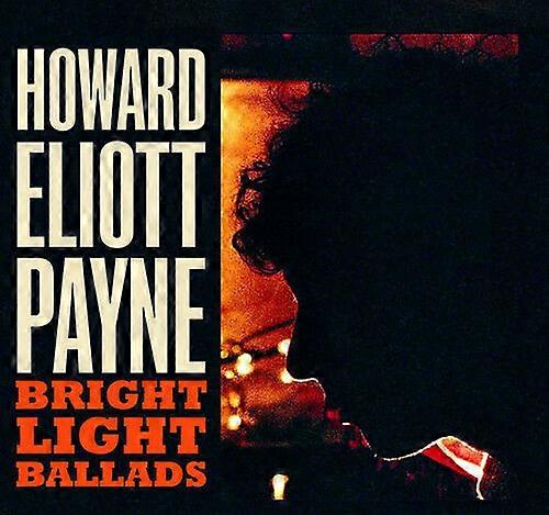 Howard Eliott Payne Bright Light Ballads CD (2009) NEW
