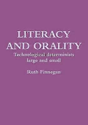 Literacy and orality Technological determinists large and small