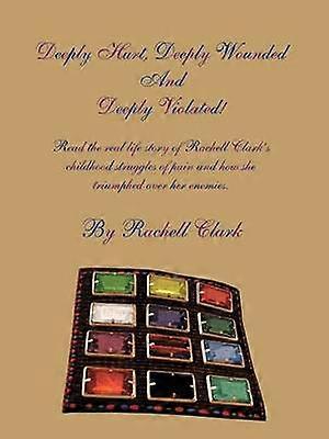 Deeply Hurt Deeply Wounded and Deeply Violated!