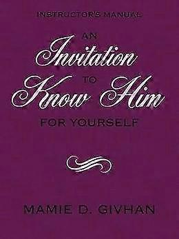 An Invitation to Know Him (For Yourself)