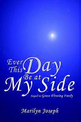 Ever This Day Be at My Side