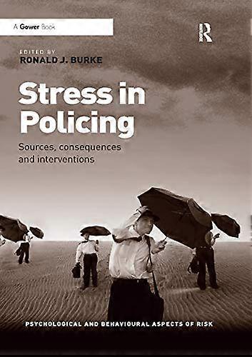 Stress in Policing: Sources consequences and interventions