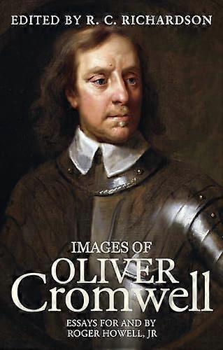 Images of Oliver Cromwell: Essays for and by Roger Howell Jr