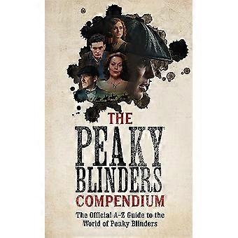 The Peaky Blinders Compendium The best gift for fans of the hit BBC series
