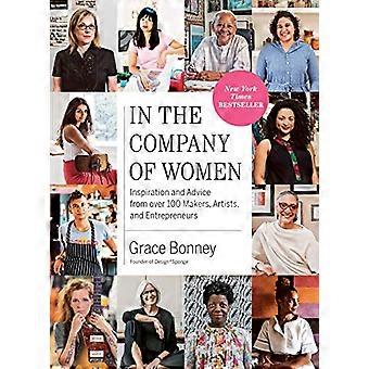 In het gezelschap van vrouwen Inspiratie en advies van meer dan 100 makers Kunstenaars en Ondernemers