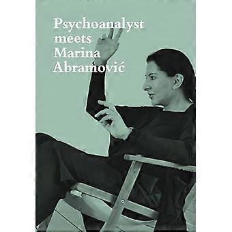 Psychoanalyst Meets Marina Abramovic Artist meets Jeannette Fischer