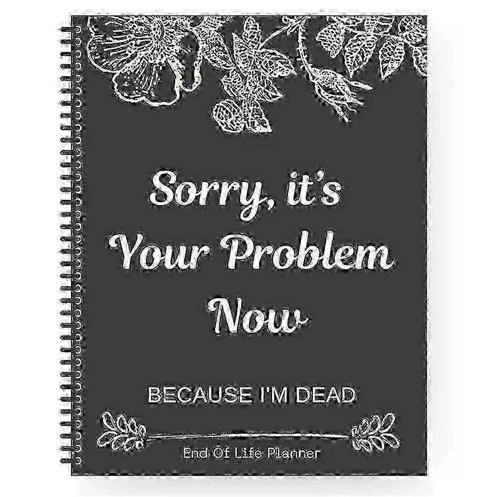 2025 Sorry it's Your Problem Now Because I'm Dead,Interesting Notebook Book Notepad