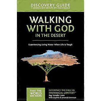 The Walking With God In The Desert Discovery Guide Experiencing Living Water Whe - Ray Vander Laan
