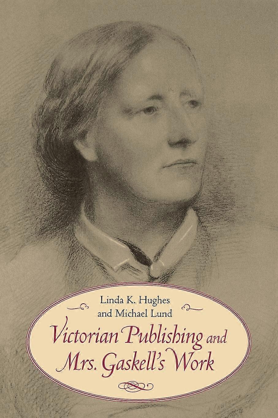 Victorian Publishing And Mrs. Gaskells Work by Linda K. Hughes Paperback Book