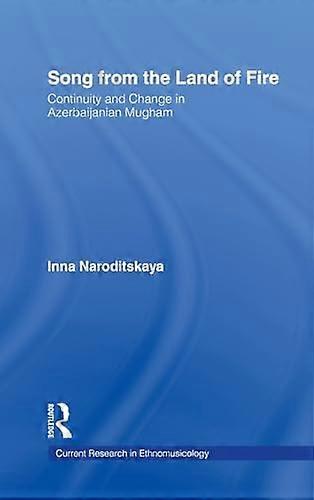 Song from the Land of Fire: Azerbaijanian Mugam in the Soviet and Post Soviet Periods