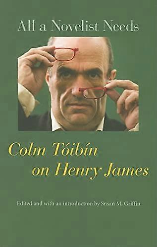 All a Novelist Needs: Colm Toibin on Henry James