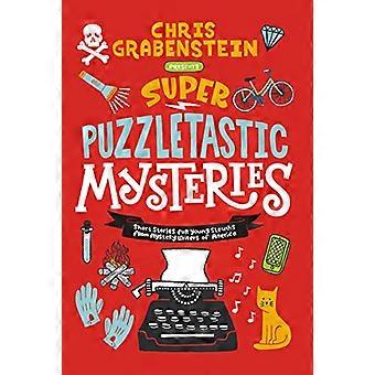 Super Puzzletastic Mysteries: Lyhyitä tarinoita nuorille sleuteille Amerikan mysteerikirjailijoilta