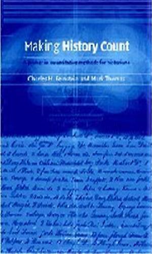 Making History Count: A Primer in Quantitative Methods for Historians