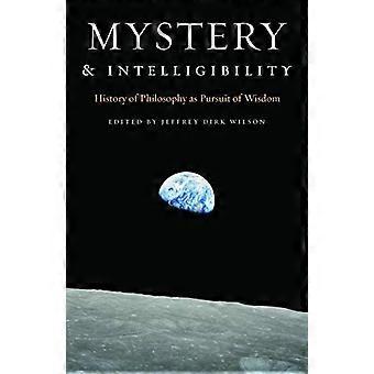 Mystery and Intelligibility: History of Philosophy as Pursuit of Wisdom