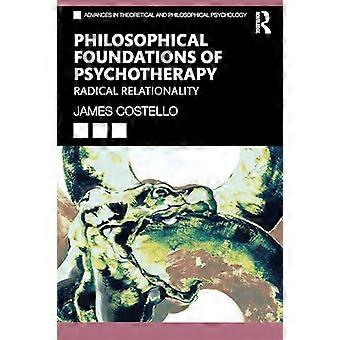 Psykoterapian filosofiset perusteet: Radikaali relationaalisuus (Teoreettisen ja filosofisen psykologian edistysaskeleet)