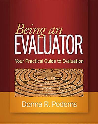 Being an Evaluator: Your Practical Guide to Evaluation