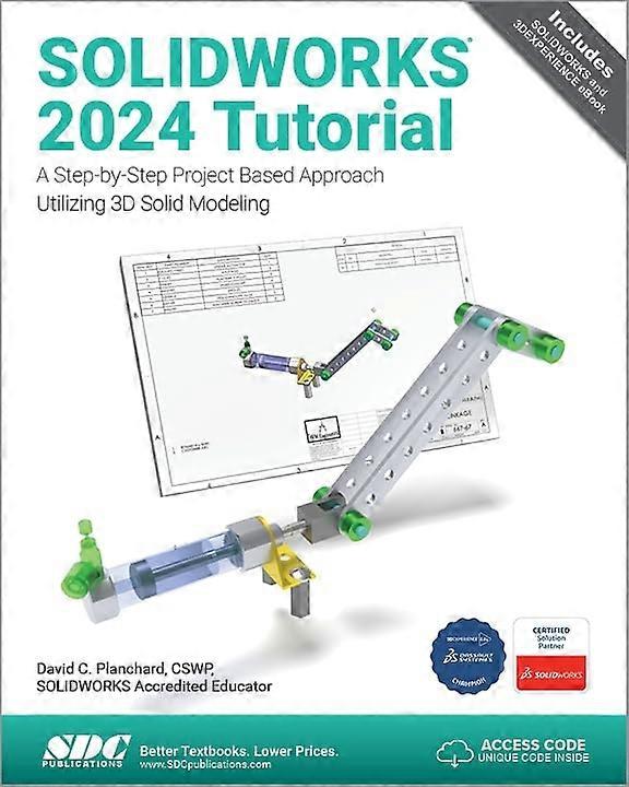 Solidworks 2024 Tutorial : a Step-By-Step Project Based Approach Utilizing 3d Modeling