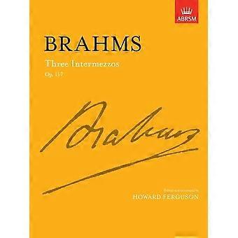 Drie Intermezzos, Op. 117 (Signature Series (ABRSM))
