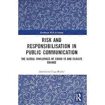 Risk And Responsibilisation In Public Communication The Global Challenges Of Cov - Antoinette Fage-Butler
