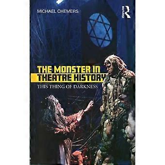 The Monster In Theatre History This Thing Of Darkness - Michael Chemers