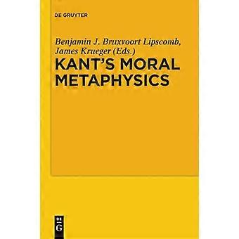 Kants Moral Metaphysics God Freedom and Immortality