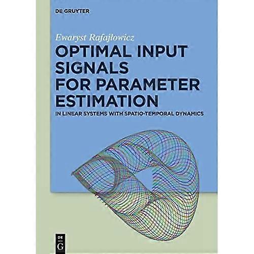 Optimal Input Signals for Parameter Estimation : in Linear Systems with Spatio-Temporal Dynamics