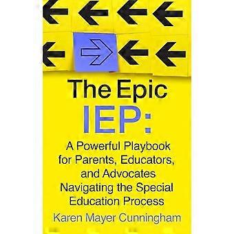 Epic IEP: Una guía práctica y eficaz para padres, educadores y defensores que participan en el proceso de educación especial.