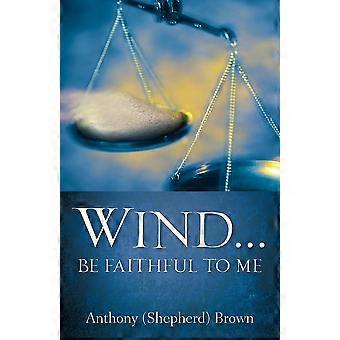 Wind. Be Faithful To Me - Brown, Anthony - Paperback - en Book