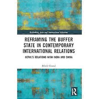 Reframing the Buffer State in Contemporary International Relations Nepals Relations with India and China