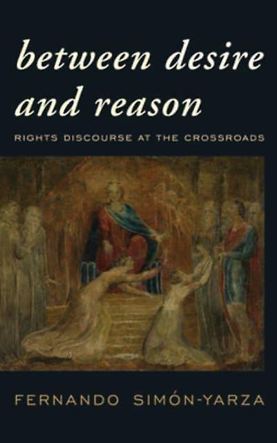 Between Desire And Reason by SimonYarza & Fernando & Associate Professor of Constitutional Law & University of Navarra Paperback Book