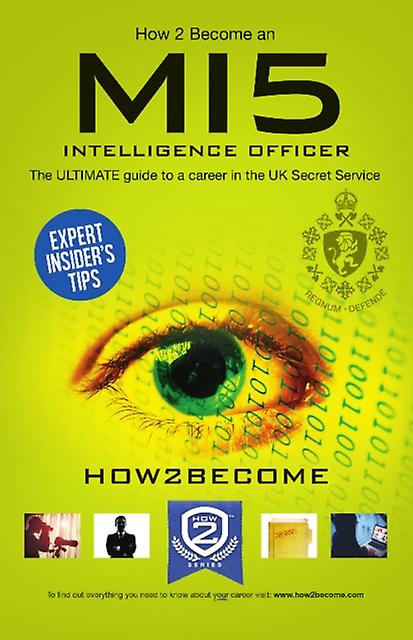 How To Become A Mi5 Intelligence Officer The Ultimate Career Guide To Working Fo by How2Become Paperback