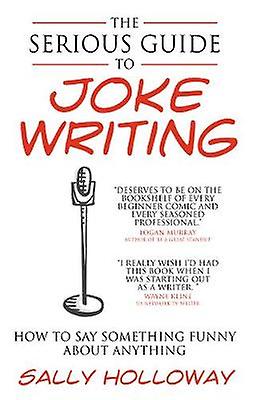 The Serious Guide To Joke Writing by Sally Holloway Paperback Book