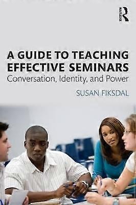A Guide to Teaching Effective Seminars