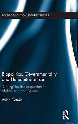 Biopolitics Governmentality and Humanitarianism