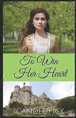 To Win Her Heart 2 Within the Castle Gates