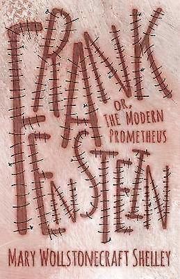 Frankenstein Or The Modern Prometheus