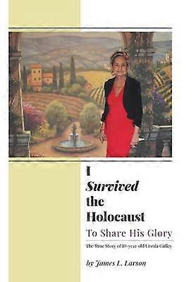 J’ai survécu à l’Holocauste pour partager sa gloire