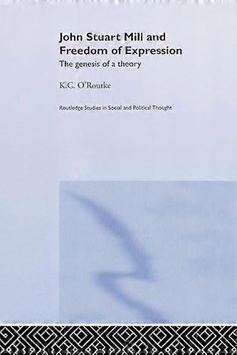 John Stuart Mill and Freedom of Expression: The Genesis of a Theory