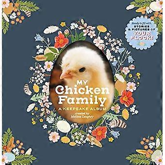My Chicken Family A Keepsake Album Ready to Fill with Stories and Pictures of Your Flock