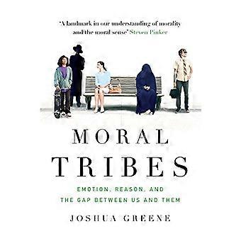 Moral Tribes Emotion Reason and the Gap Between Us and Them