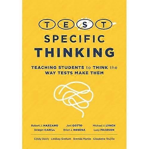 Test-Specific Thinking : Teaching Students to Think the Way Tests Make Them