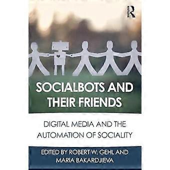 Socialbots And Their Friends Digital Media And The Automation Of Sociality - Taylor & Francis Ltd - Paperback - en Book