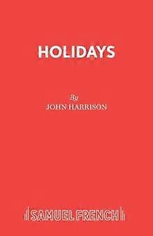 Holidays - Acting Edition S. - John Harrison - Plays, playscripts - Samuel French Ltd - Paperback