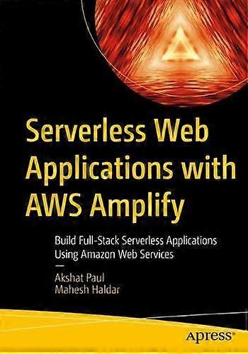 Serverless Web Applications With Aws Amplify Build Full-stack Serverless Applica - Akshat Paul - Paperback - English Book - Web services
