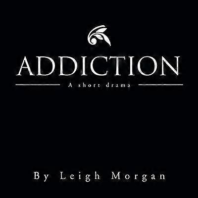 Addiction A Short Drama