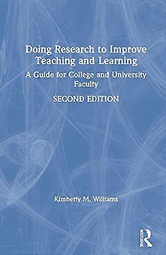 Doing Research to Improve Teaching and Learning: A Guide for College and University Faculty