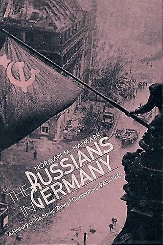 The Russians in Germany: A History of the Soviet Zone of Occupation 1945 1949