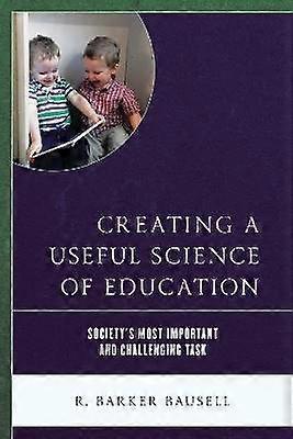 Creating a Useful Science of Education